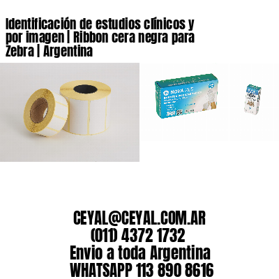 Identificación de estudios clínicos y por imagen | Ribbon cera negra para Zebra | Argentina