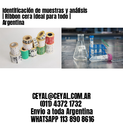 Identificación de muestras y análisis | Ribbon cera ideal para todo | Argentina