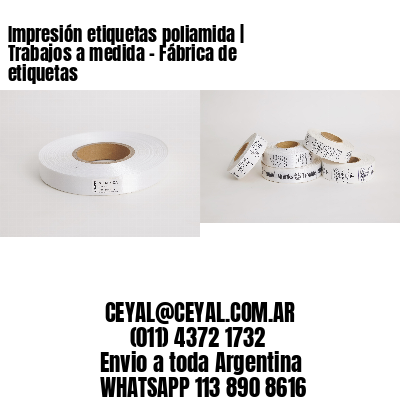 Impresión etiquetas poliamida | Trabajos a medida – Fábrica de etiquetas