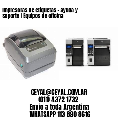 Impresoras de etiquetas – ayuda y soporte | Equipos de oficina