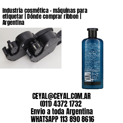 Industria cosmética – máquinas para etiquetar | Dónde comprar ribbon | Argentina