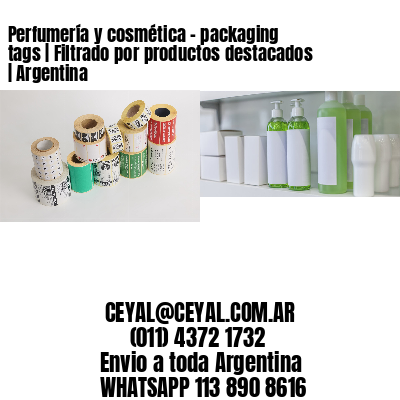 Perfumería y cosmética – packaging tags | Filtrado por productos destacados | Argentina