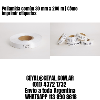 Poliamida común 30 mm x 200 m | Cómo imprimir etiquetas