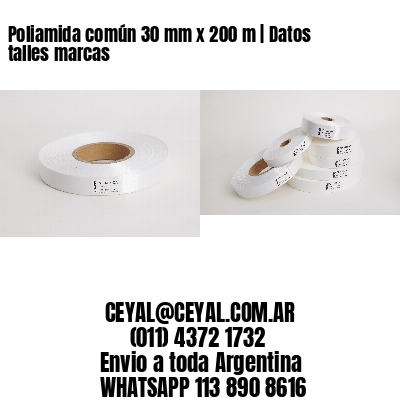 Poliamida común 30 mm x 200 m | Datos talles marcas
