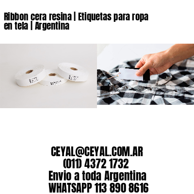 Ribbon cera resina | Etiquetas para ropa en tela | Argentina