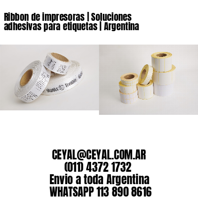 Ribbon de impresoras | Soluciones adhesivas para etiquetas | Argentina