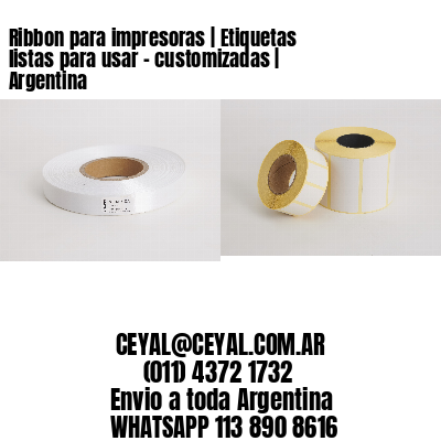 Ribbon para impresoras | Etiquetas listas para usar – customizadas | Argentina