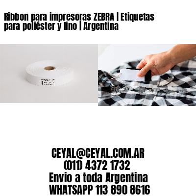 Ribbon para impresoras ZEBRA | Etiquetas para poliéster y lino | Argentina