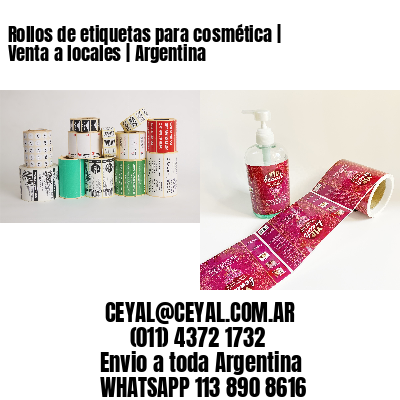 Rollos de etiquetas para cosmética | Venta a locales | Argentina