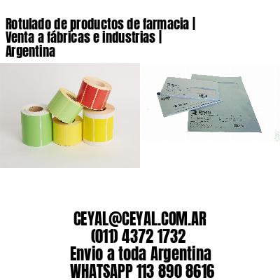 Rotulado de productos de farmacia | Venta a fábricas e industrias | Argentina