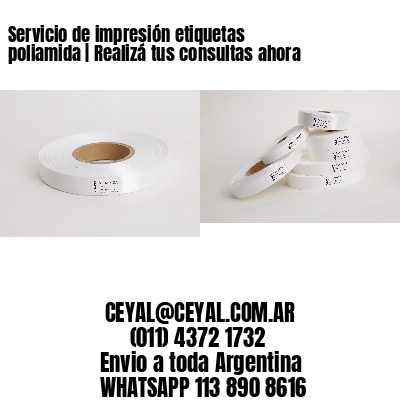 Servicio de impresión etiquetas poliamida | Realizá tus consultas ahora