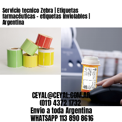 Servicio tecnico Zebra | Etiquetas farmacéuticas – etiquetas inviolables | Argentina