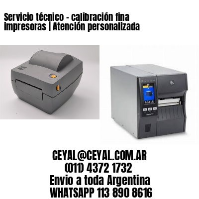 Servicio técnico – calibración fina impresoras | Atención personalizada