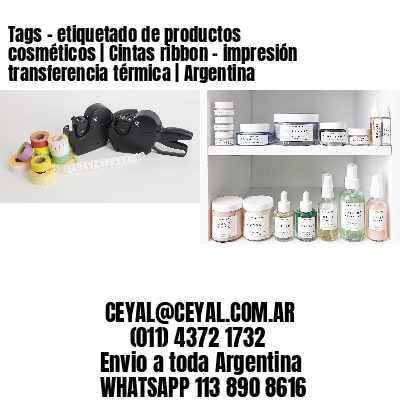 Tags – etiquetado de productos cosméticos | Cintas ribbon – impresión transferencia térmica | Argentina