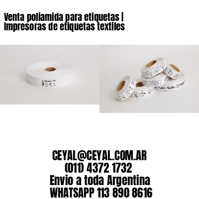 Venta poliamida para etiquetas | Impresoras de etiquetas textiles