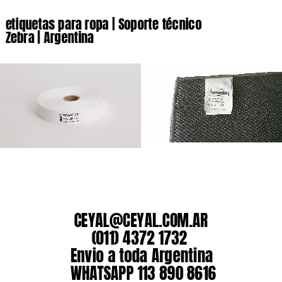 etiquetas para ropa | Soporte técnico Zebra | Argentina