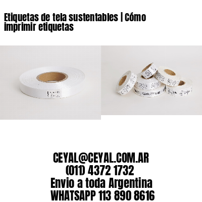 Etiquetas de tela sustentables | Cómo imprimir etiquetas