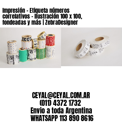 Impresión – Etiqueta números correlativos – Ilustración 100 x 100, fondeadas y más | ZebraDesigner