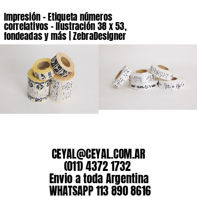 Impresión – Etiqueta números correlativos – Ilustración 38 x 53, fondeadas y más | ZebraDesigner