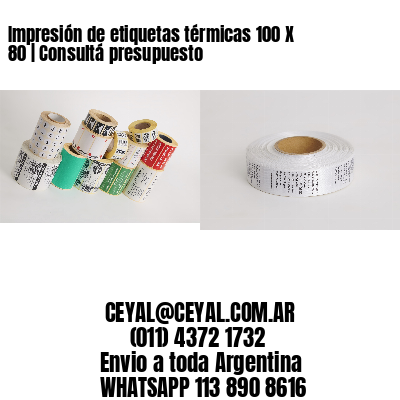 Impresión de etiquetas térmicas 100 X 80 | Consultá presupuesto