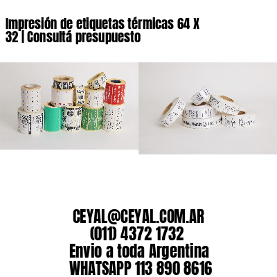 Impresión de etiquetas térmicas 64 X 32 | Consultá presupuesto