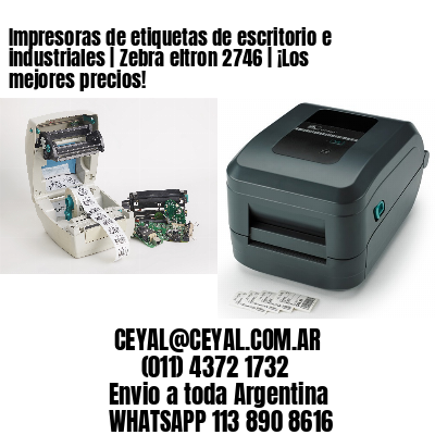 Impresoras de etiquetas de escritorio e industriales | Zebra eltron 2746 | ¡Los mejores precios!