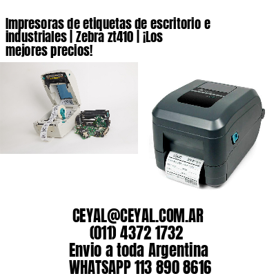 Impresoras de etiquetas de escritorio e industriales | Zebra zt410 | ¡Los mejores precios!