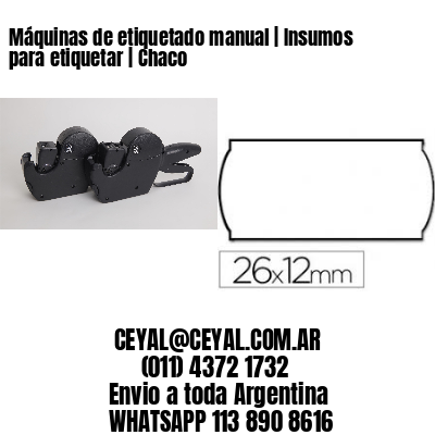 Máquinas de etiquetado manual | Insumos para etiquetar | Chaco