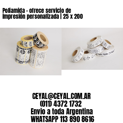 Poliamida – ofrece servicio de impresión personalizada | 25 x 200