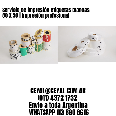 Servicio de impresión etiquetas blancas 80 X 50 | Impresión profesional