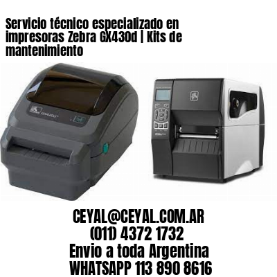 Servicio técnico especializado en impresoras Zebra GX430d | Kits de mantenimiento