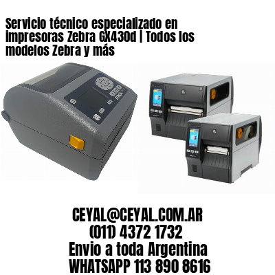 Servicio técnico especializado en impresoras Zebra GX430d | Todos los modelos Zebra y más