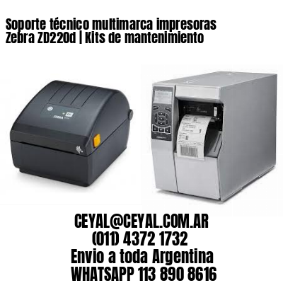 Soporte técnico multimarca impresoras Zebra ZD220d | Kits de mantenimiento