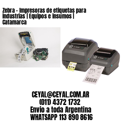 Zebra – Impresoras de etiquetas para industrias | Equipos e insumos | Catamarca