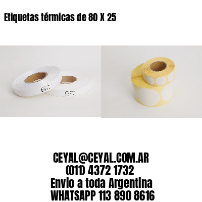 Etiquetas térmicas de 80 X 25