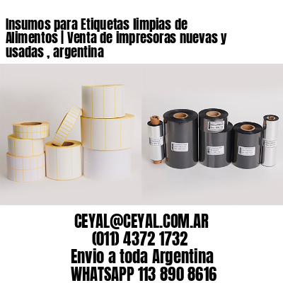 Insumos para Etiquetas limpias de Alimentos | Venta de impresoras nuevas y usadas , argentina
