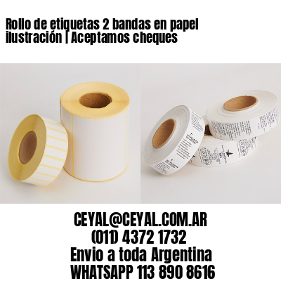 Rollo de etiquetas 2 bandas en papel ilustración | Aceptamos cheques