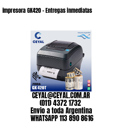 impresora GK420 – Entregas inmediatas