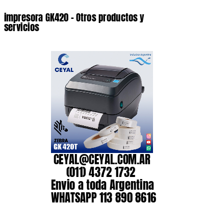 impresora GK420 - Otros productos y servicios