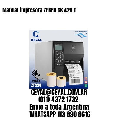 Manual impresora ZEBRA GK 420 T