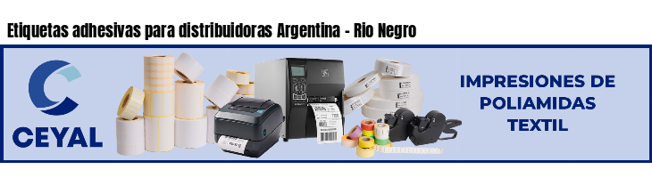 Etiquetas adhesivas para distribuidoras Argentina - Rio Negro