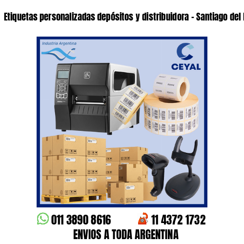 Etiquetas personalizadas depósitos y distribuidora – Santiago del Estero