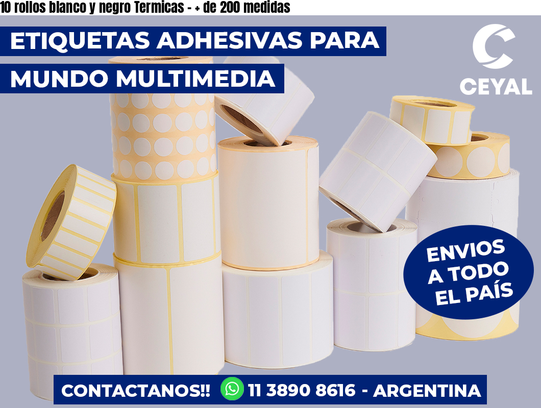 10 rollos blanco y negro Termicas – + de 200 medidas