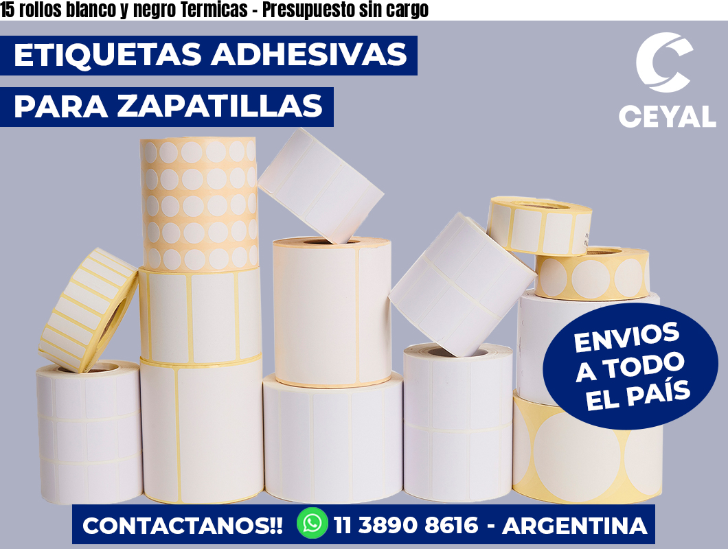 15 rollos blanco y negro Termicas - Presupuesto sin cargo