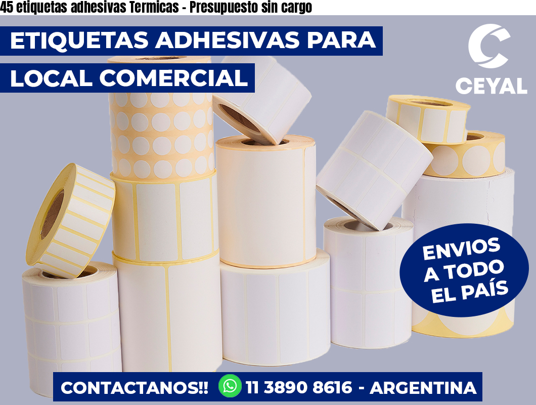 45 etiquetas adhesivas Termicas - Presupuesto sin cargo