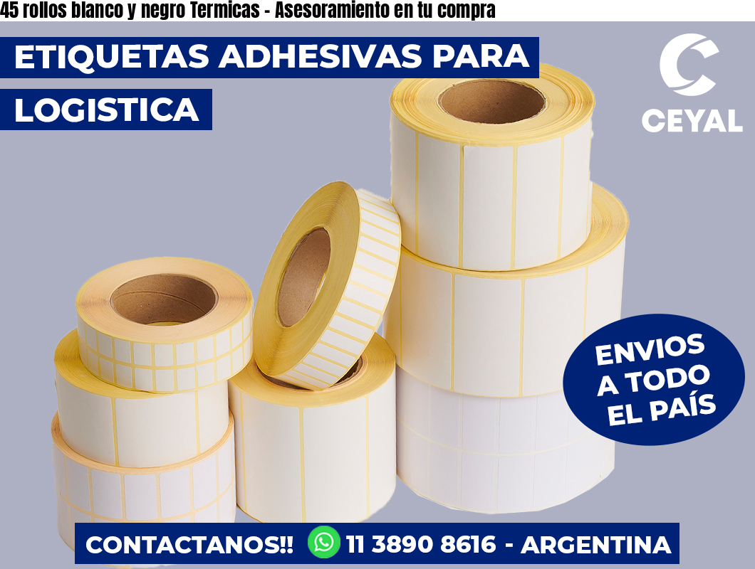 45 rollos blanco y negro Termicas - Asesoramiento en tu compra