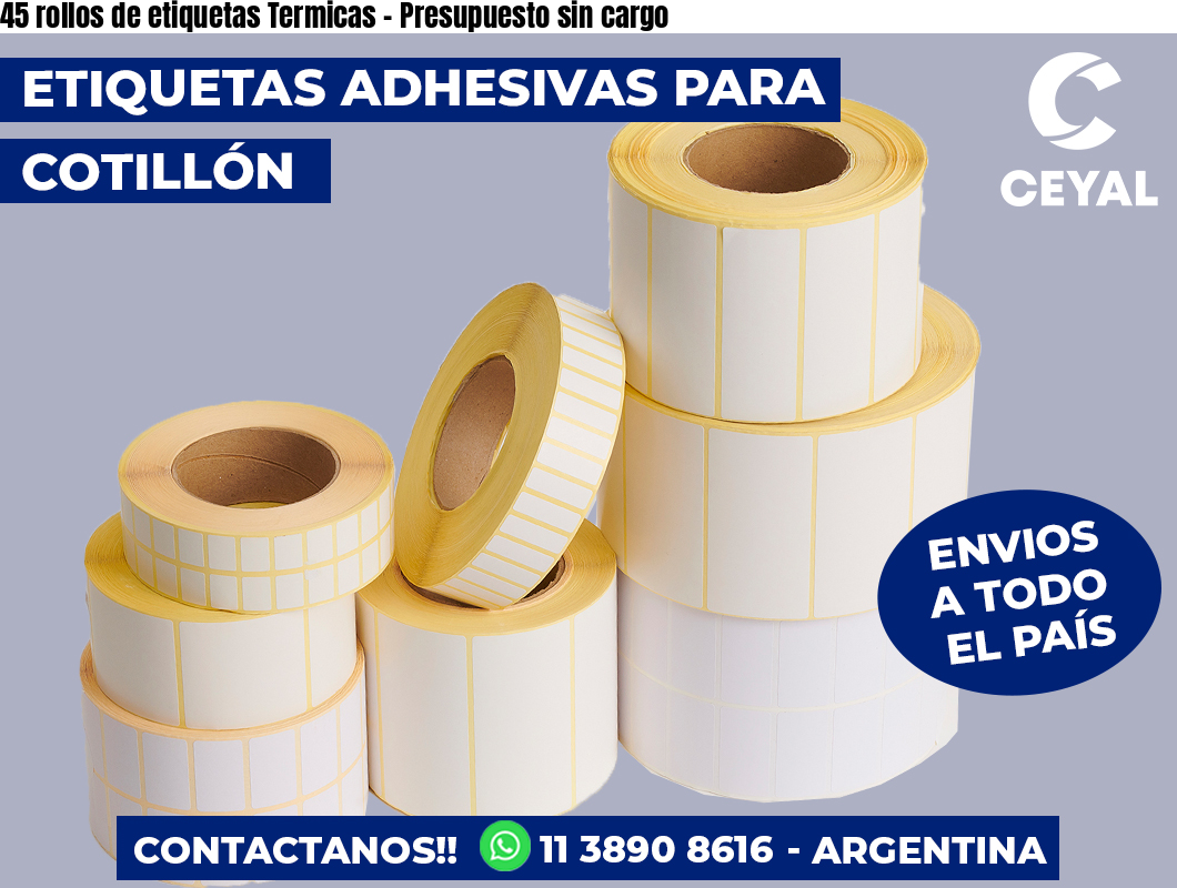 45 rollos de etiquetas Termicas – Presupuesto sin cargo
