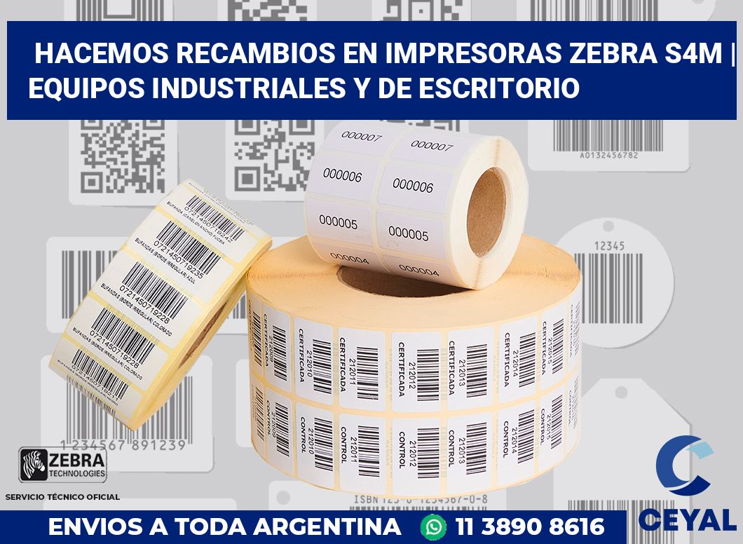 Hacemos recambios en impresoras Zebra S4M | Equipos industriales y de escritorio