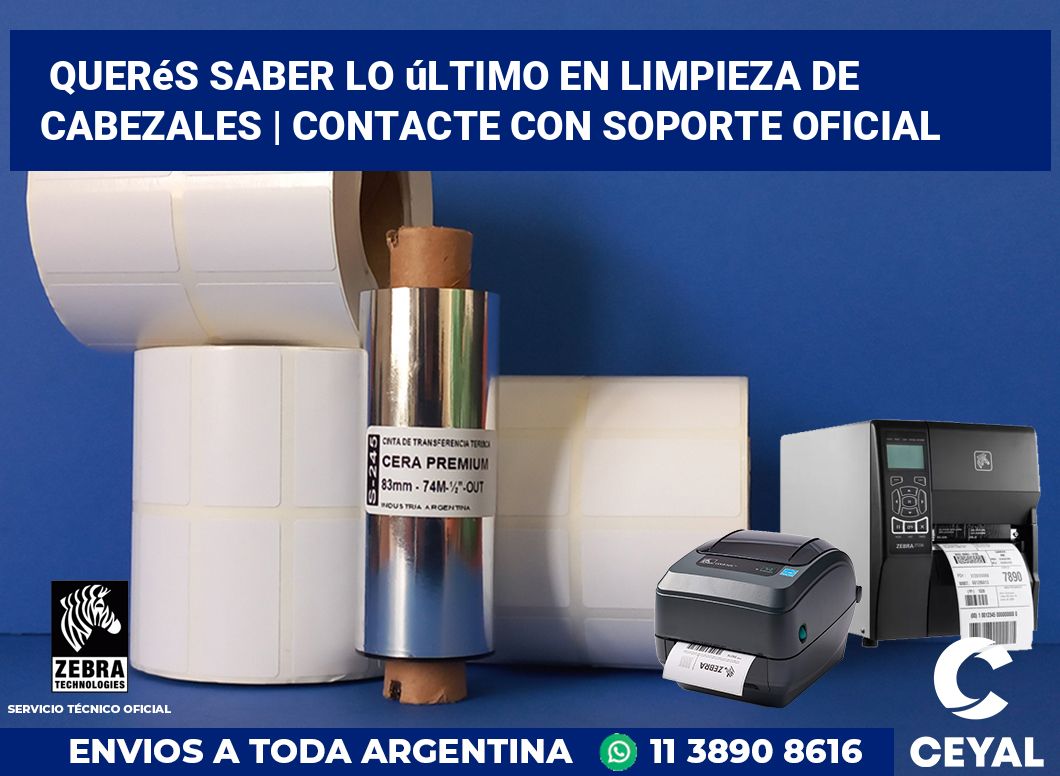 Querés saber lo último en limpieza de cabezales | Contacte con soporte oficial