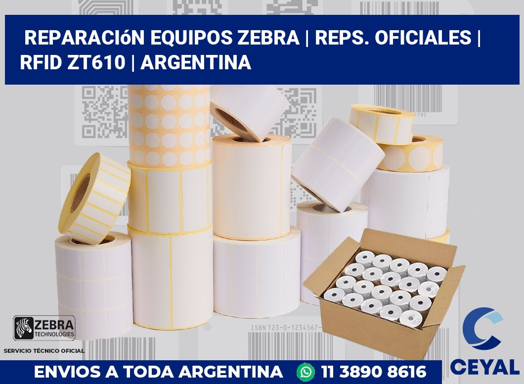 Reparación Equipos Zebra | Reps. Oficiales | RFID ZT610 | Argentina
